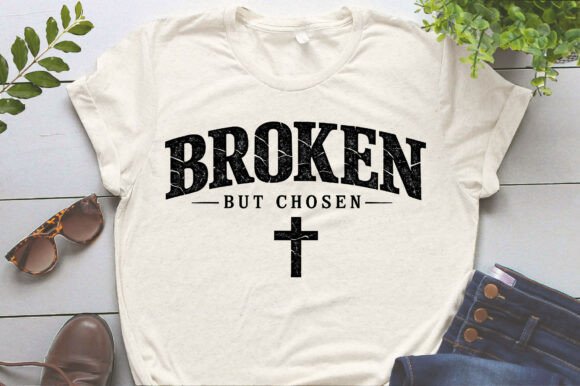 Broken but Chosen T-Shirt Design