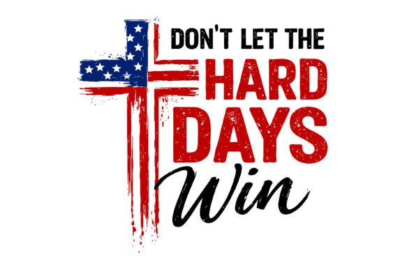 Dont Let Hard Days Win T-Shirt Design