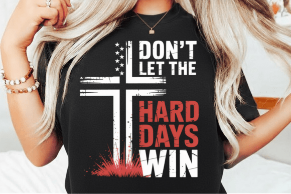 Don’t Let the Hard Days Win PNG Design — T-Shirt Designs