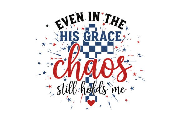Even in Chaos Grace Design for T-Shirt Designs