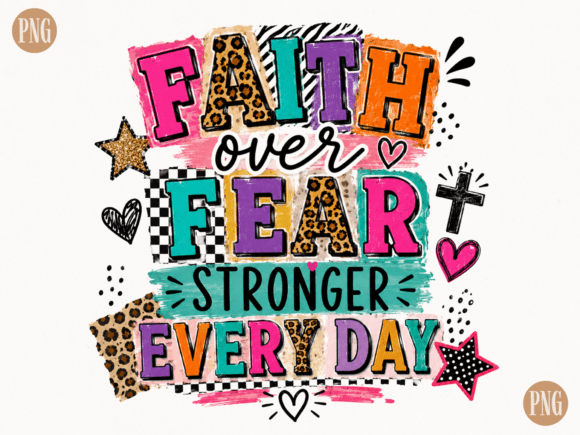 Faith Over Fear Stronger Every Day PNG for T-Shirt Designs
