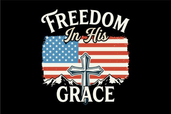 Freedom in His Grace SVG for T-Shirt Designs