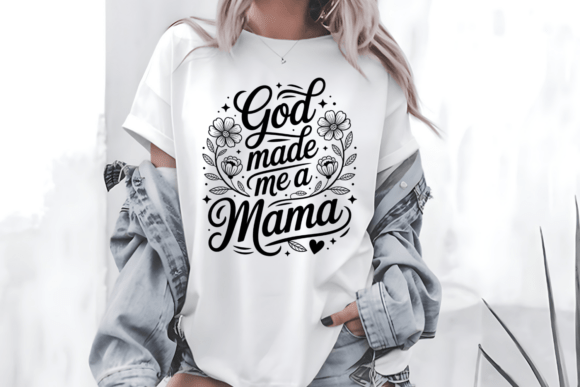 God Made Me a Mama SVG for T-Shirt Designs