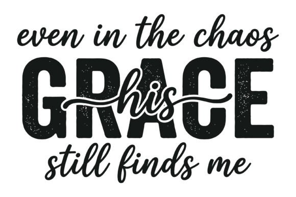 Grace Still Finds Me Quote T-Shirt Designs