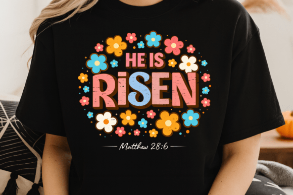 He is Risen Matthew 28:6 Floral PNG — T-Shirt Designs