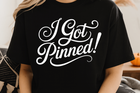 I Got Pinned PNG for T-Shirt Designs