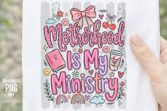 Motherhood is My Ministry PNG: T-Shirt Designs