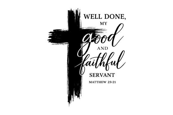 Well Done Faithful Servant Design for T-Shirt Designs